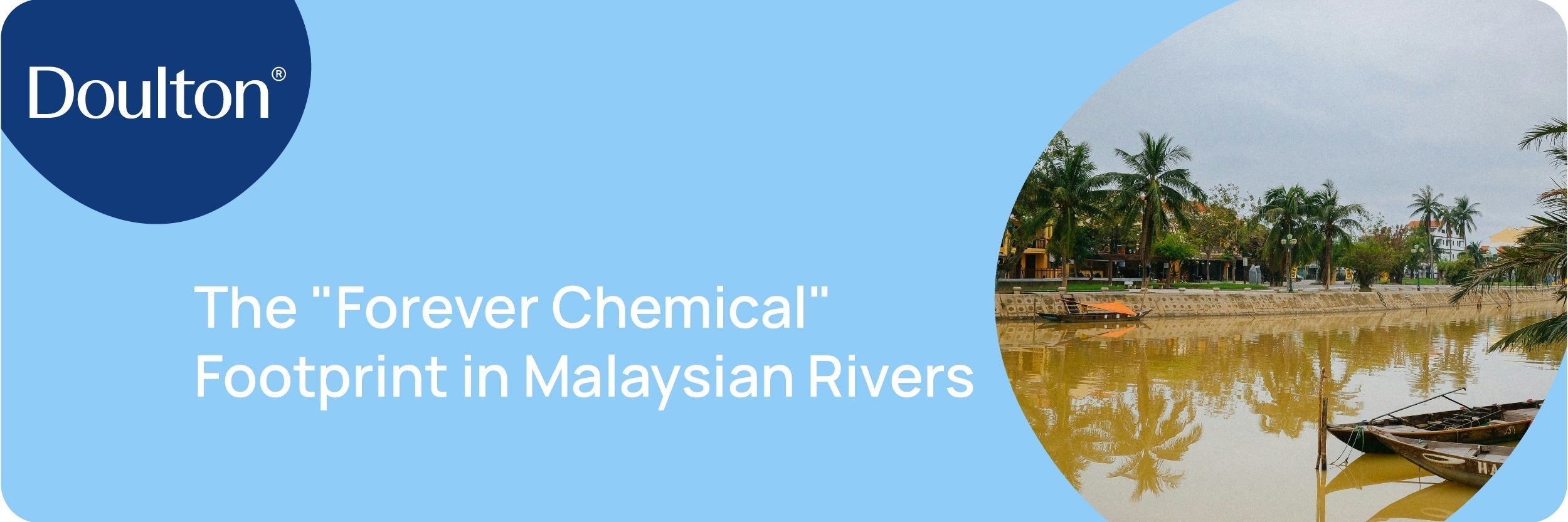 The "Forever Chemical" Footprint in Malaysian Rivers