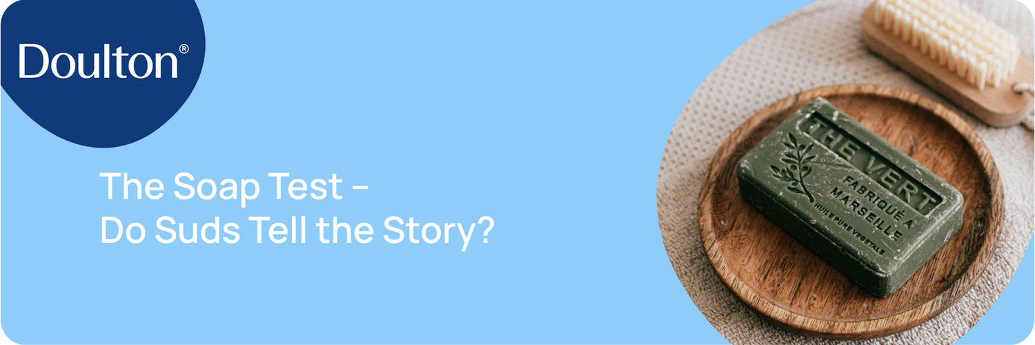 The Soap Test – Do Suds Tell the Story?