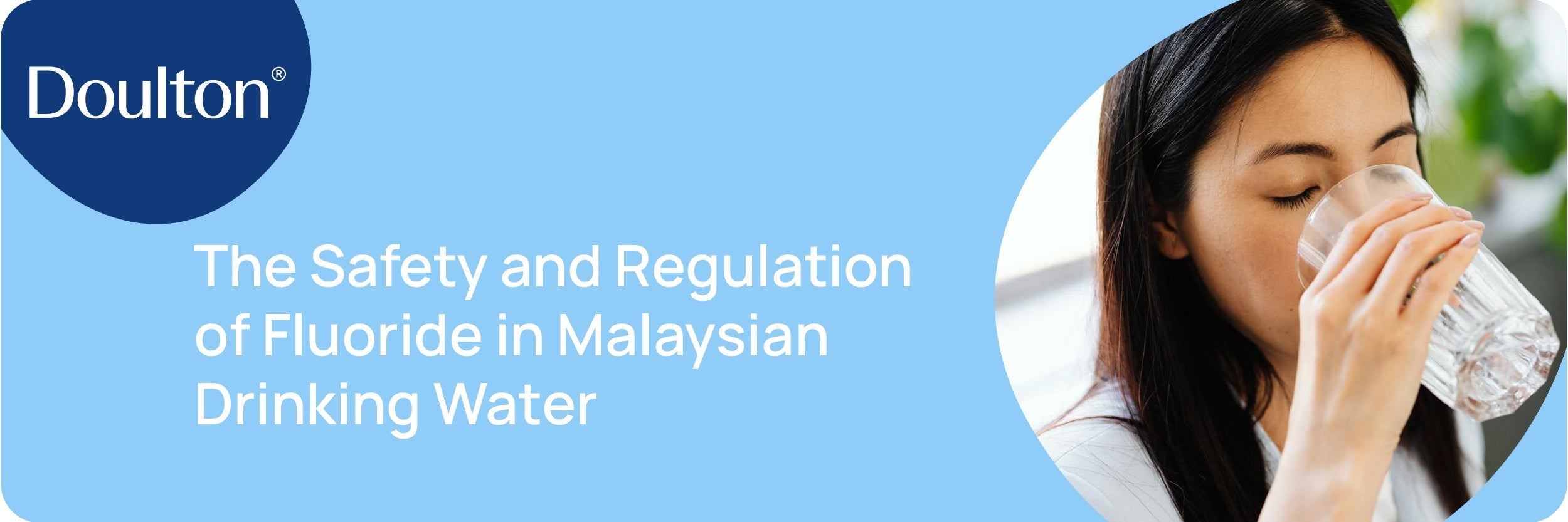 The Safety and Regulation of Fluoride in Malaysian Drinking Water