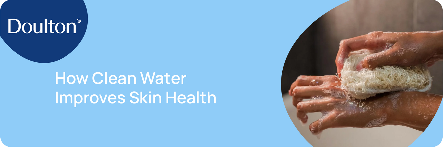 How Clean Water Improves Skin Health: The Beauty Benefits of Using a Water Filter